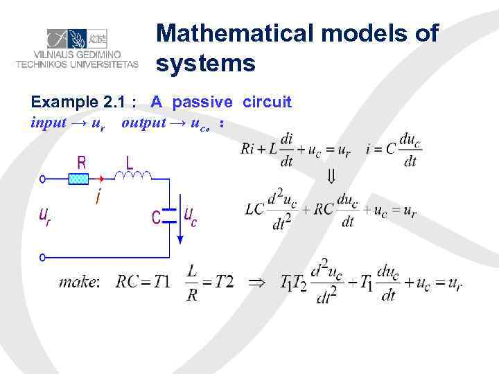 Mathematical models of systems Example 2. 1 : A passive circuit input → ur