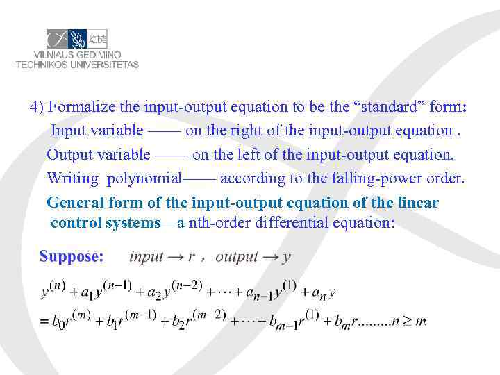 4) Formalize the input-output equation to be the “standard” form: Input variable —— on