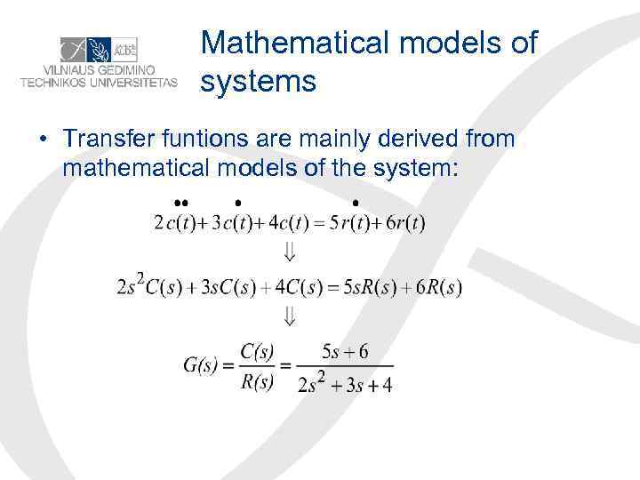 Mathematical models of systems • Transfer funtions are mainly derived from mathematical models of