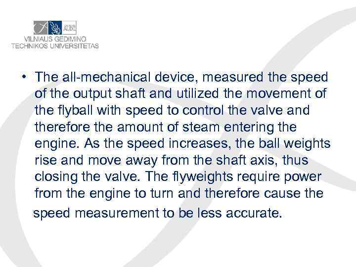  • The all-mechanical device, measured the speed of the output shaft and utilized