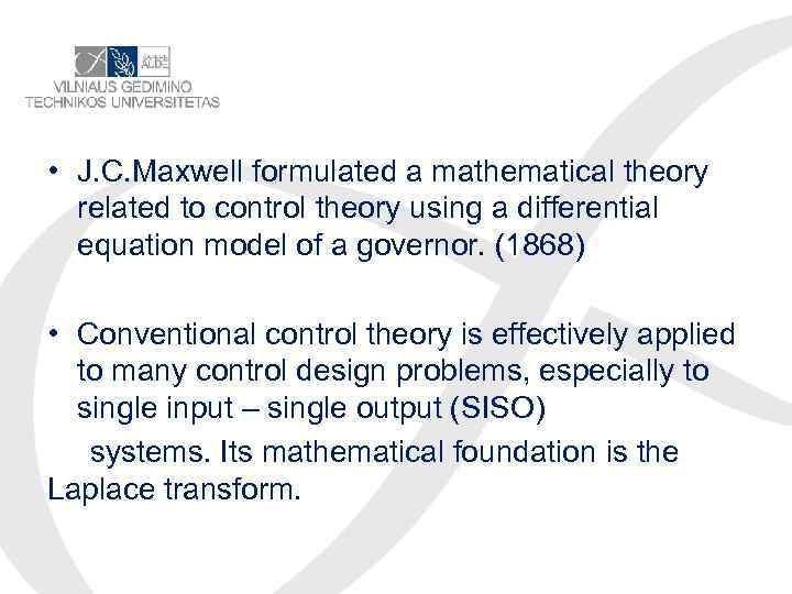  • J. C. Maxwell formulated a mathematical theory related to control theory using