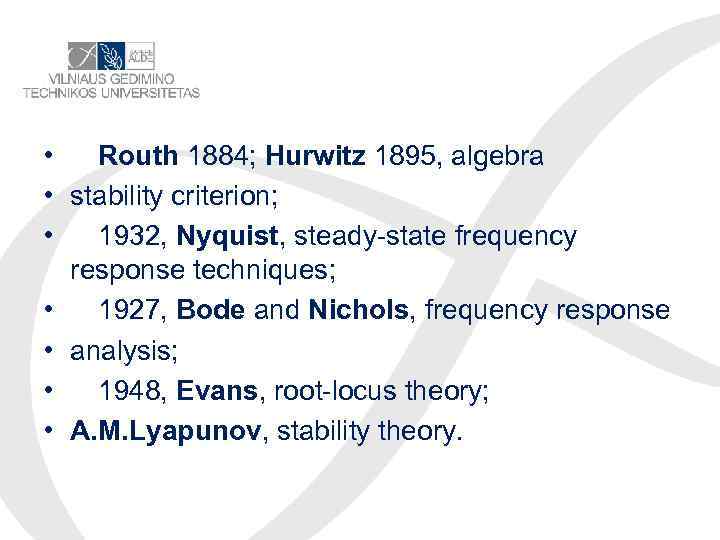  • 　Routh 1884; Hurwitz 1895, algebra • stability criterion; • 　1932, Nyquist, steady-state