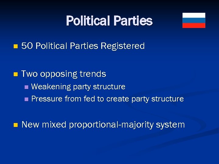 Political Parties n 50 Political Parties Registered n Two opposing trends Weakening party structure