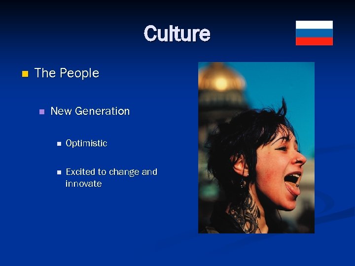 Culture n The People n New Generation n Optimistic n Excited to change and