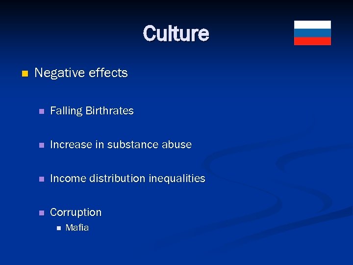 Culture n Negative effects n Falling Birthrates n Increase in substance abuse n Income