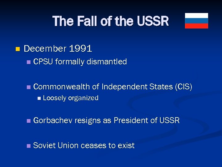The Fall of the USSR n December 1991 n CPSU formally dismantled n Commonwealth