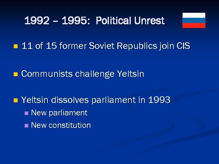 1992 – 1995: Political Unrest n 11 of 15 former Soviet Republics join CIS