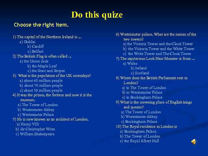 Do this quize Choose the right item. 1) The capital of the Northern Ireland