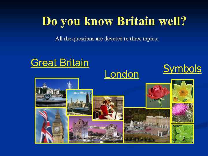Do you know Britain well? All the questions are devoted to three topics: Great