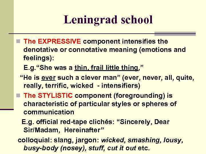 Leningrad school n The EXPRESSIVE component intensifies the denotative or connotative meaning (emotions and