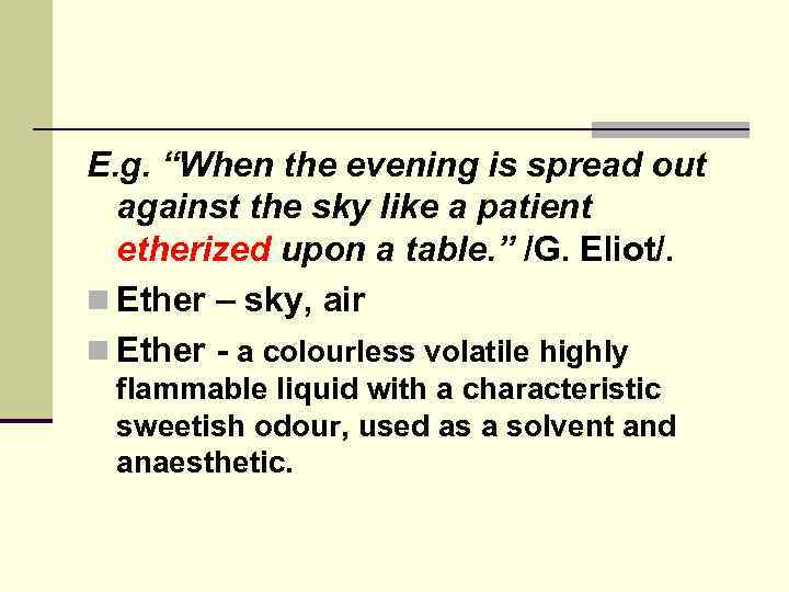 E. g. “When the evening is spread out against the sky like a patient