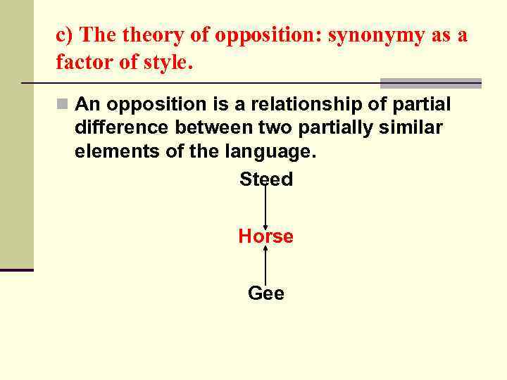 c) The theory of opposition: synonymy as a factor of style. n An opposition