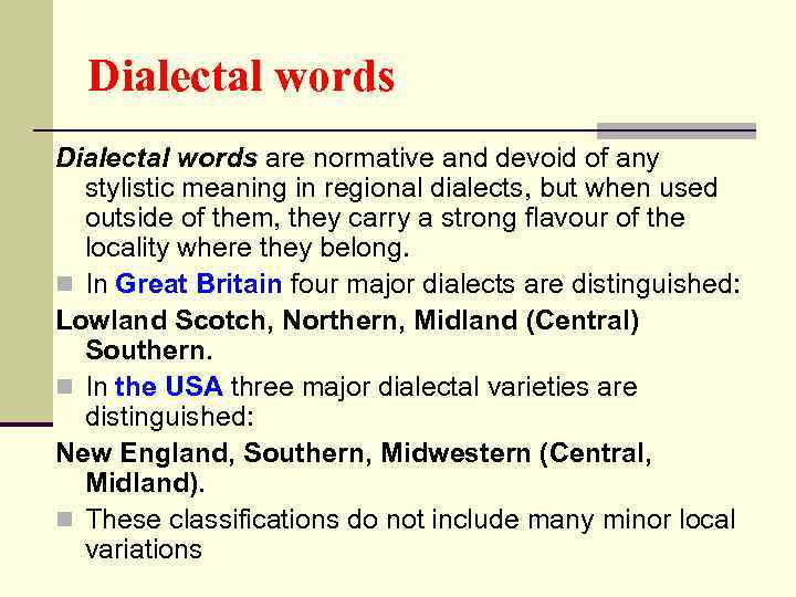 Dialectal words are normative and devoid of any stylistic meaning in regional dialects, but