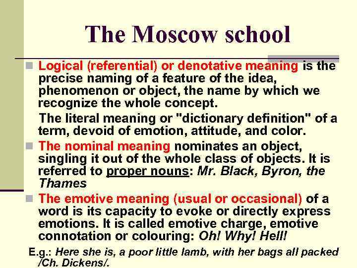 The Moscow school n Logical (referential) or denotative meaning is the precise naming of