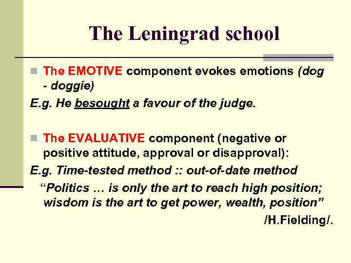 The Leningrad school n The EMOTIVE component evokes emotions (dog - doggie) E. g.