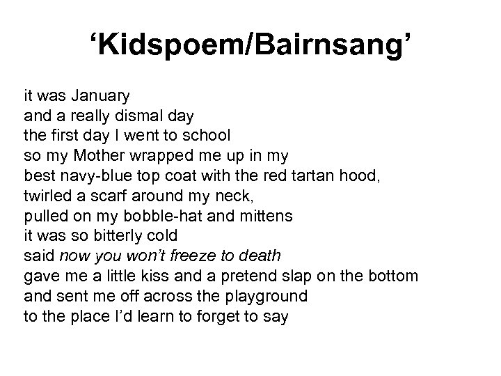 ‘Kidspoem/Bairnsang’ it was January and a really dismal day the first day I went