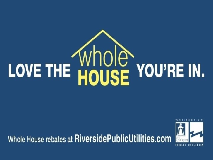Whole House Rebate Program Results • Award winning program- 1 st in U. S.