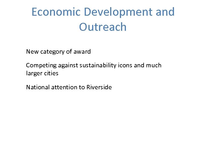 Economic Development and Outreach New category of award Competing against sustainability icons and much