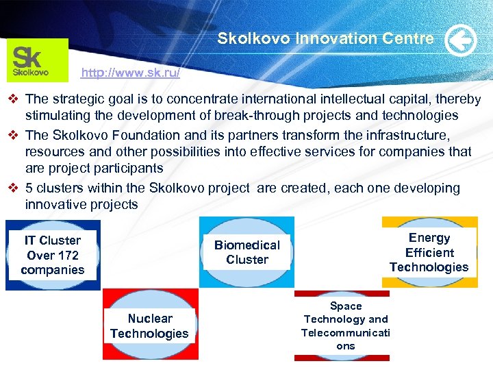 Skolkovo Innovation Centre http: //www. sk. ru/ v The strategic goal is to concentrate