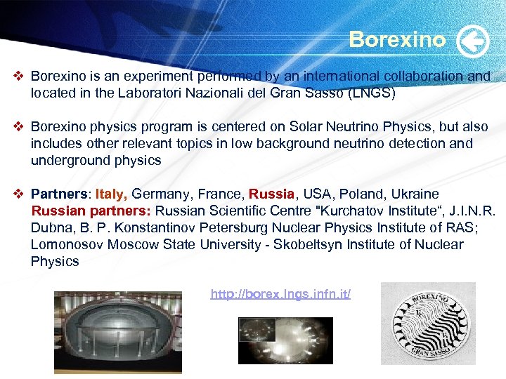  Borexino v Borexino is an experiment performed by an international collaboration and located