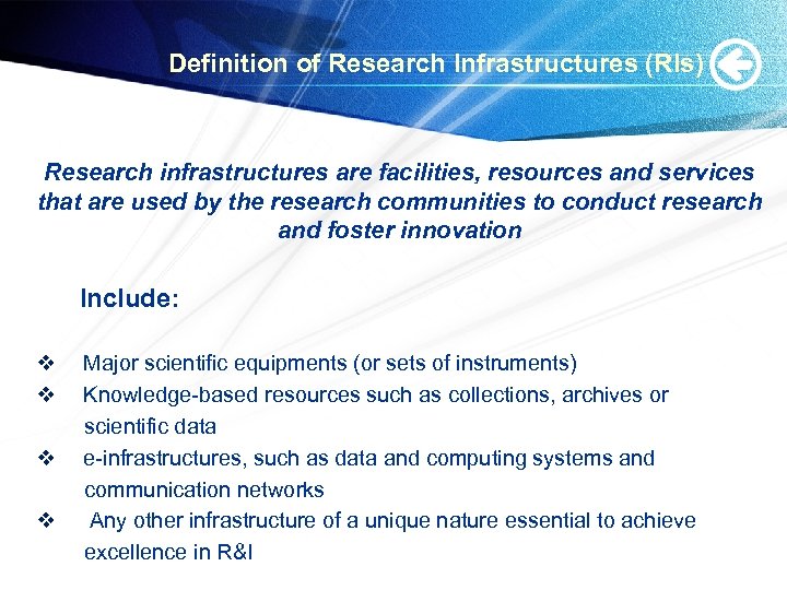 Definition of Research Infrastructures (RIs) Research infrastructures are facilities, resources and services that are