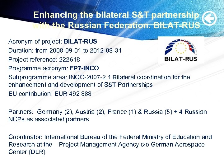 Enhancing the bilateral S&T partnership with the Russian Federation. BILAT-RUS Acronym of project: BILAT-RUS