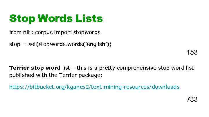 Stop Words Lists from nltk. corpus import stopwords stop = set(stopwords('english')) 153 Terrier stop