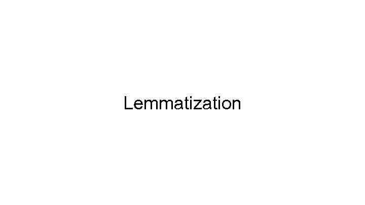 Lemmatization 