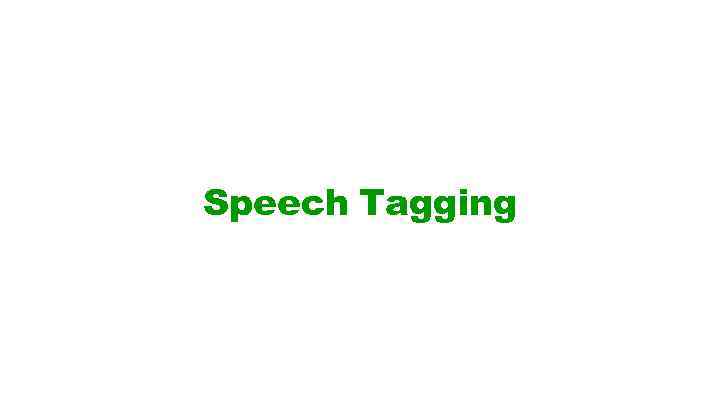 Speech Tagging 