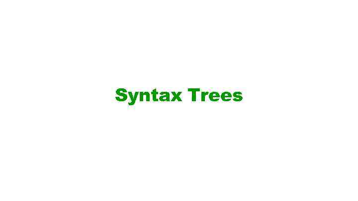 Syntax Trees 