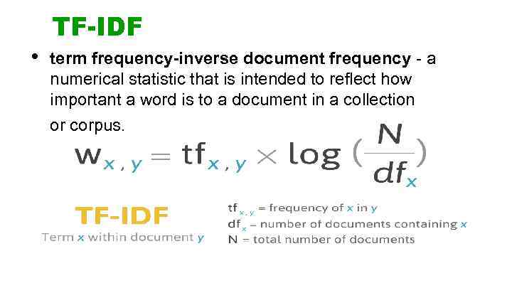  • TF-IDF term frequency-inverse document frequency - a numerical statistic that is intended