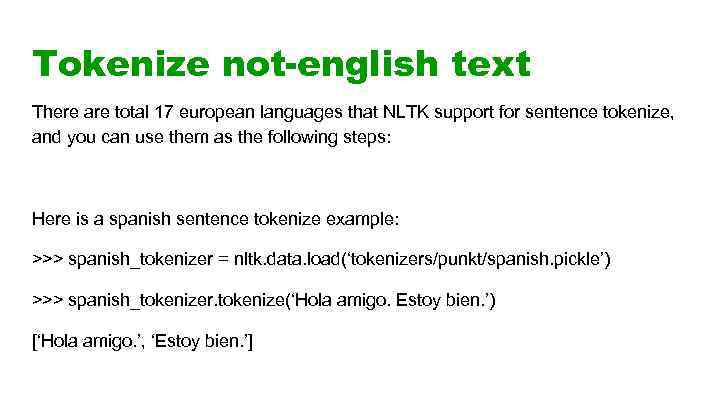 Tokenize not-english text There are total 17 european languages that NLTK support for sentence