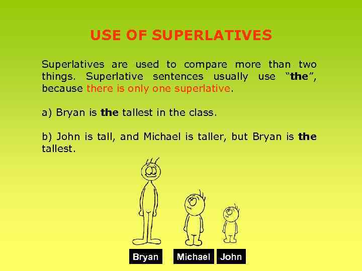 USE OF SUPERLATIVES Superlatives are used to compare more than two things. Superlative sentences