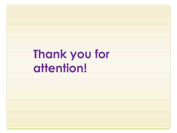 Thank you for attention! 