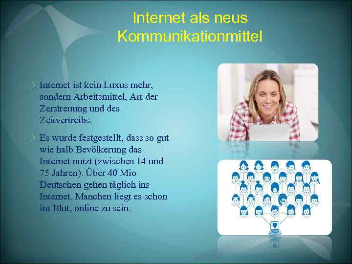 Internet als neus Kommunikationmittel Internet ist kein Luxus mehr, sondern Arbeitsmittel, Art der Zerstreuung