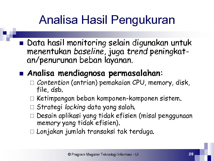 Analisa Hasil Pengukuran n n Data hasil monitoring selain digunakan untuk menentukan baseline, juga