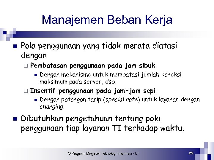 Manajemen Beban Kerja n Pola penggunaan yang tidak merata diatasi dengan ¨ Pembatasan penggunaan