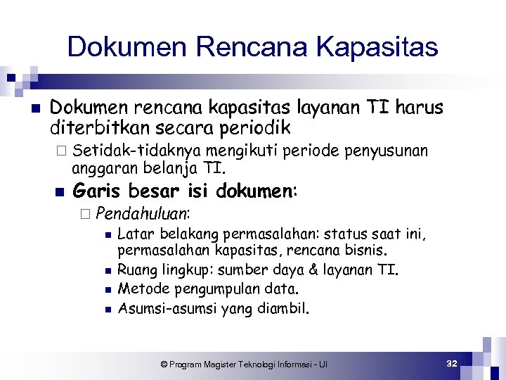 Dokumen Rencana Kapasitas n Dokumen rencana kapasitas layanan TI harus diterbitkan secara periodik ¨