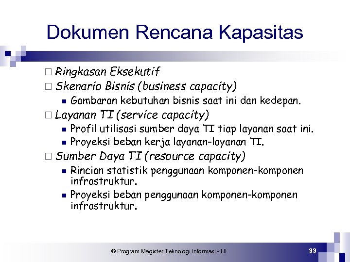 Dokumen Rencana Kapasitas ¨ Ringkasan Eksekutif ¨ Skenario Bisnis (business capacity) n Gambaran kebutuhan