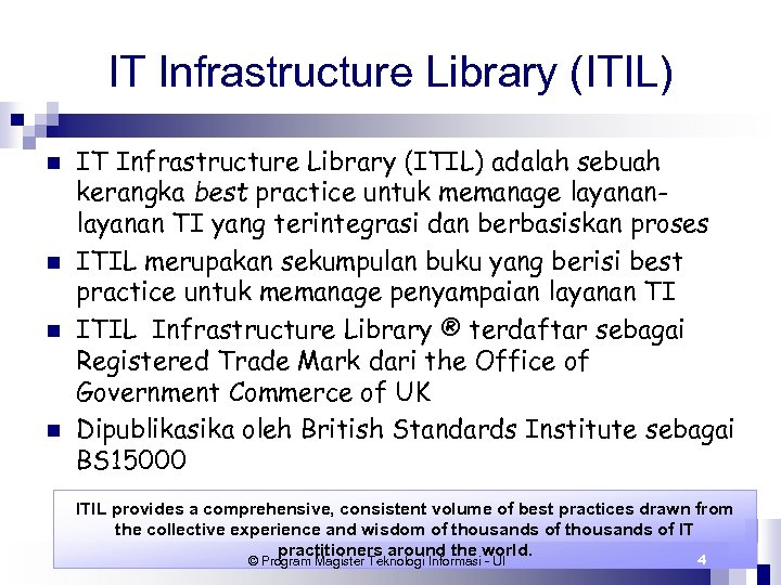 IT Infrastructure Library (ITIL) n n IT Infrastructure Library (ITIL) adalah sebuah kerangka best