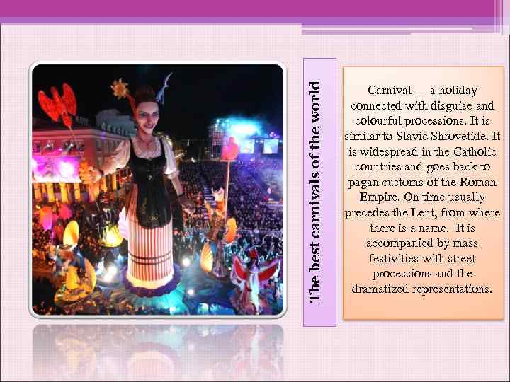 The best carnivals of the world Carnival — a holiday connected with disguise and