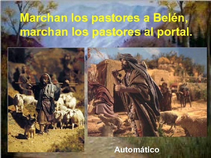 Marchan los pastores a Belén, marchan los pastores al portal. Automático 