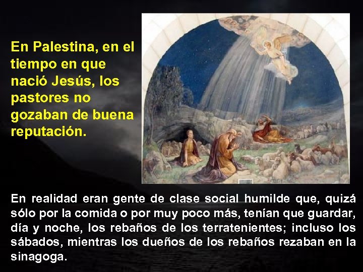 En Palestina, en el tiempo en que nació Jesús, los pastores no gozaban de