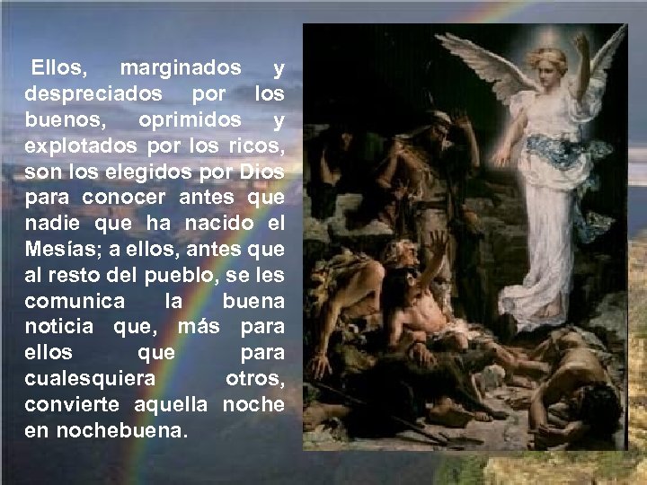  Ellos, marginados y despreciados por los buenos, oprimidos y explotados por los ricos,