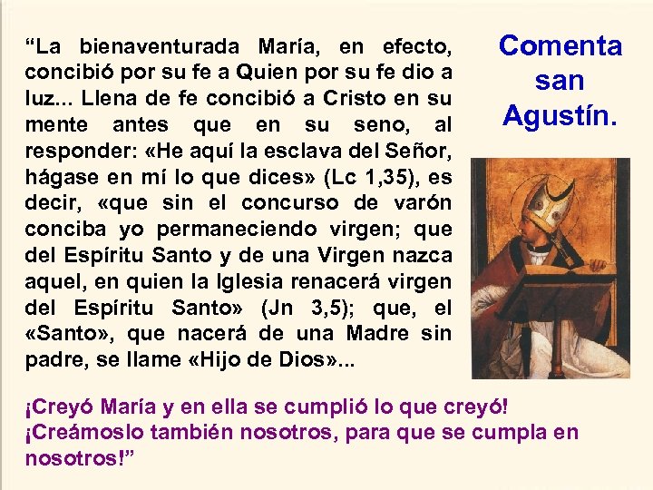“La bienaventurada María, en efecto, concibió por su fe a Quien por su fe