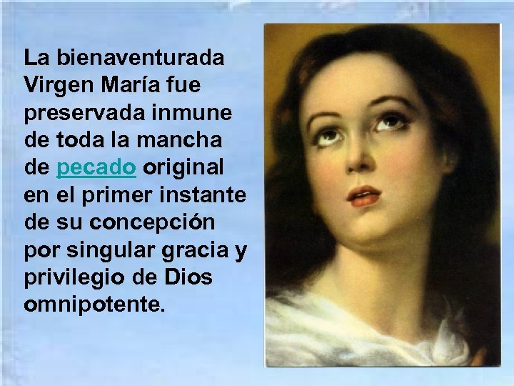 La bienaventurada Virgen María fue preservada inmune de toda la mancha de pecado original