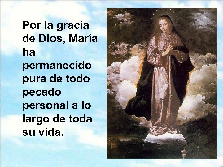 Por la gracia de Dios, María ha permanecido pura de todo pecado personal a