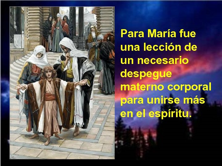 Para María fue una lección de un necesario despegue materno corporal para unirse más