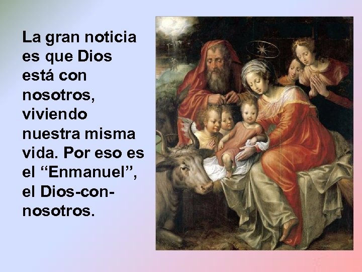 La gran noticia es que Dios está con nosotros, viviendo nuestra misma vida. Por