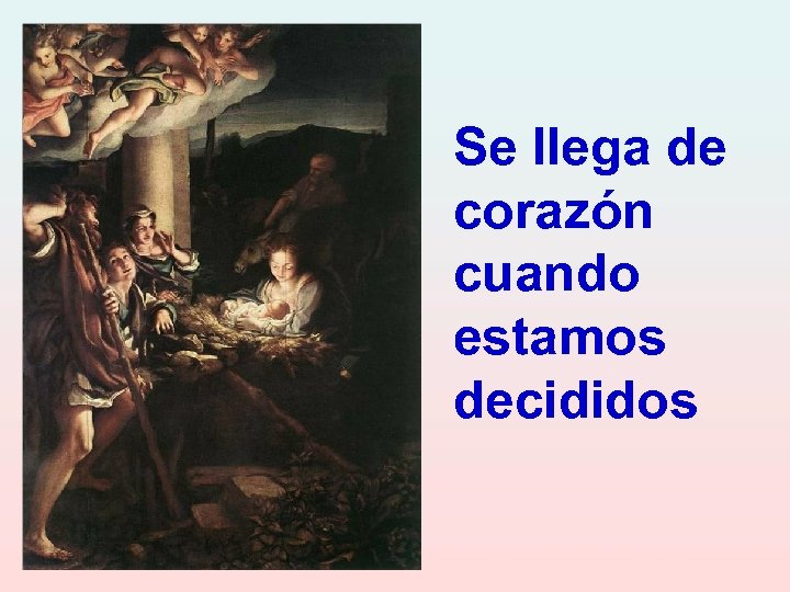 Se llega de corazón cuando estamos decididos 